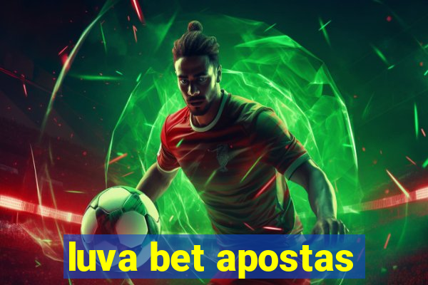 luva bet apostas